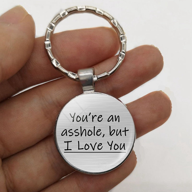 You're Am Asshole But I Love You Time Gemstone Keychain Fashion Vintage Bag Key Chain Ornament Bag Purse Charm Accessories