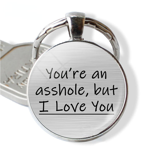 You're Am Asshole But I Love You Time Gemstone Keychain Fashion Vintage Bag Key Chain Ornament Bag Purse Charm Accessories