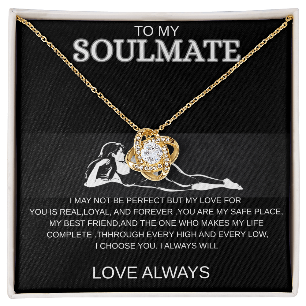 To MY Soulmate - Love Knot Necklace , I Choose You, Always