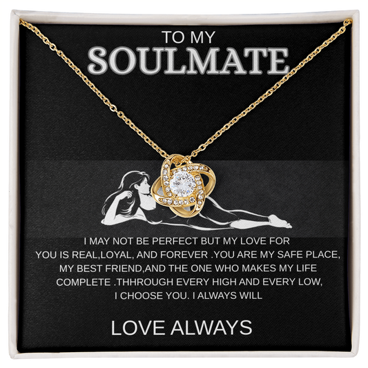 To MY Soulmate - Love Knot Necklace , I Choose You, Always