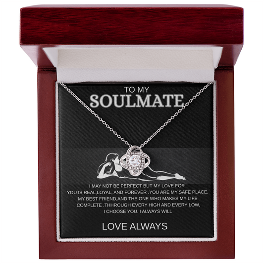 To MY Soulmate - Love Knot Necklace , I Choose You, Always
